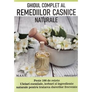 Ghidul complet al remediilor casnice naturale - Melissa Corkhill