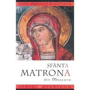 Viata si minunile Sfintei Matrona din Moscova