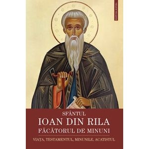 Sfantul Ioan din Rila. Facatorul de minuni