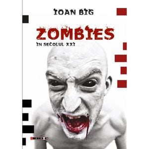 Zombies in secolul XXI - Ioan Big