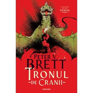 Tronul de Cranii. Seria Demon Vol.4 - Peter V. Brett