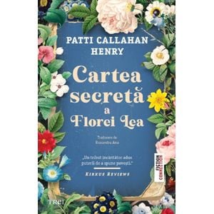 Cartea secreta a Florei Lea - Patti Callahan Henry