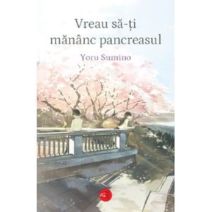 Vreau sa-ti mananc pancreasul - Yoru Sumino