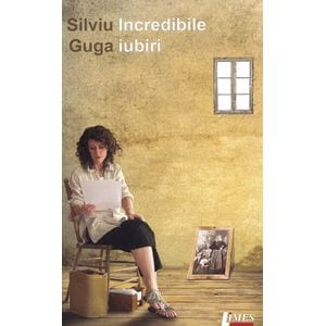 Incredibile iubiri - Silviu Guga