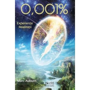 0.001%. Experienta Realitatii - Marc Auburn