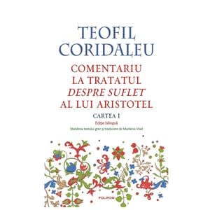 Comentariu la tratatul Despre suflet al lui Aristotel. Cartea I - Teofil Coridaleu