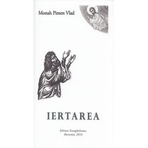 Iertarea - Monah Pimen Vlad