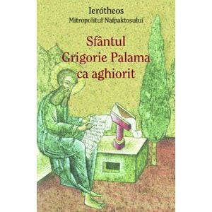Sfantul Grigorie Palama ca aghiorit - Ierotheos Mitropolitul Nafpaktosului