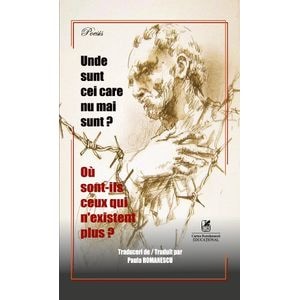 Unde sunt cei care nu mai sunt? Ou sont-ils ceux qui n'existent plus? - Paula Romanescu