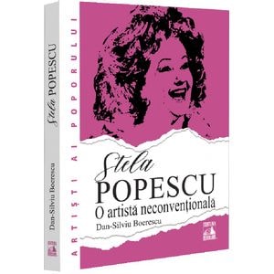 Stela Popescu, o artista neconventionala - Dan-Silviu Boerescu