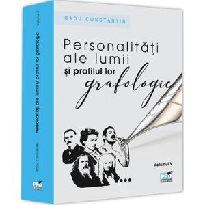 Personalitati ale lumii si profilul lor grafologic Vol. 5 - Radu Constantin