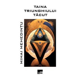 Taina triunghiului tacut - Mihai Mehedintu