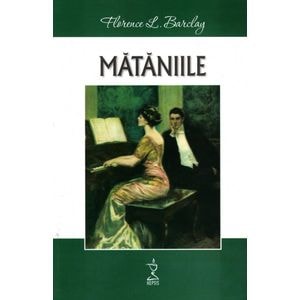 Mataniile - Florence L. Barclay