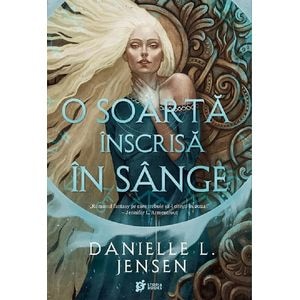 O soarta inscrisa in sange. Seria Saga celor Nesortiti Vol.1 - Danielle L. Jensen