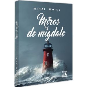 Miros de migdale - Mihai Moise