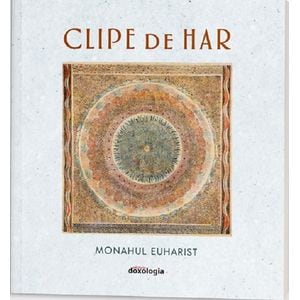 Clipe de har - Monahul Euharist
