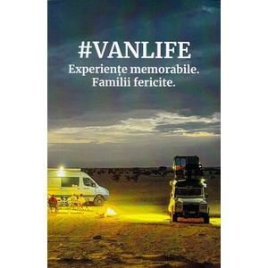 #VANLIFE. Experiente memorabile. Familii fericite - Anca Baloc