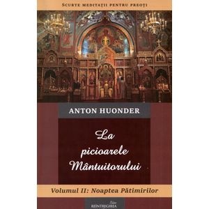 La picioarele Mantuitorului. Vol.2: Noaptea patimirilor - Anton Hounder