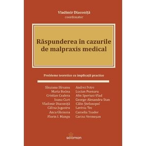Raspunderea in cazurile de malpraxis medical - Vladimir Diaconita
