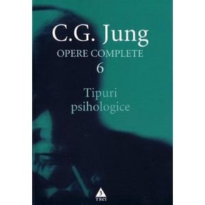 Opere complete 6: Tipuri psihologice - C.G. Jung
