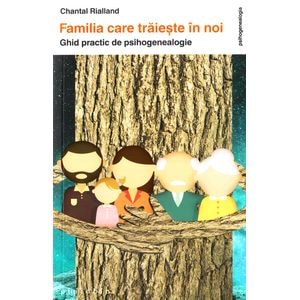 Familia care traieste in noi - Chantal Rialland