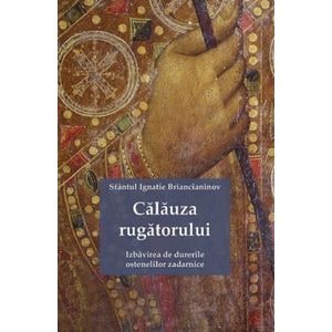 Calauza rugatorului - Sfantul Ignatie Briancianinov