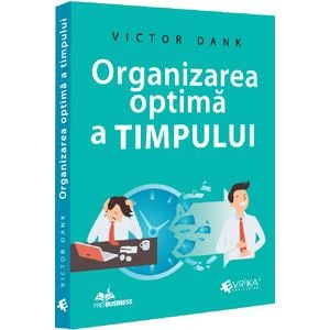 Organizarea optima a timpului - Victor Dank