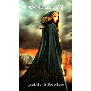 Angelica. Supliciul de la Notre-Dame - Anne Golon
