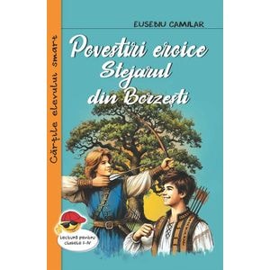 Povestiri eroice. Stejarul din Borzesti - Eusebiu Camilar