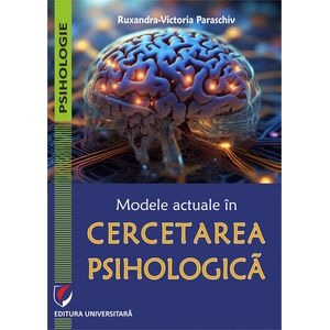 Modele actuale in cercetarea psihologica - Ruxandra-Victoria Paraschiv