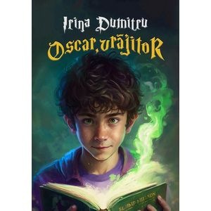 Oscar, vrajitor - Irina Dumitru