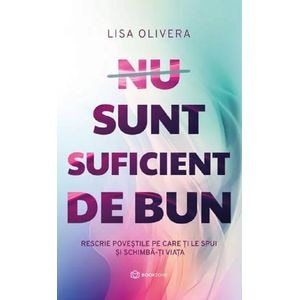 Nu sunt suficient de bun - Lisa Olivera