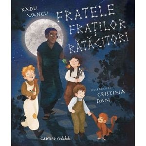 Fratele fratilor ratacitori - Radu Vancu, Cristina Dan