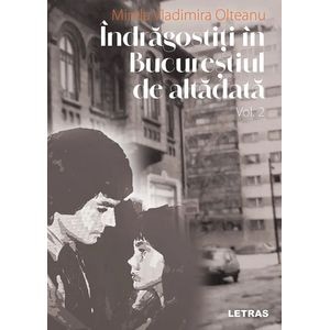 Indragostiti in Bucurestiul de altadata Vol.2 - Mirela Vladimira Olteanu