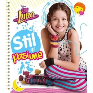 Disney. Soy Luna. Stil si pasiune