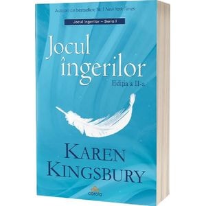 Jocul ingerilor Ed.2 - Karen Kingsbury