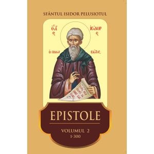 Epistole Vol.2 1-300  - Sfantul Isidor Pelusiotul