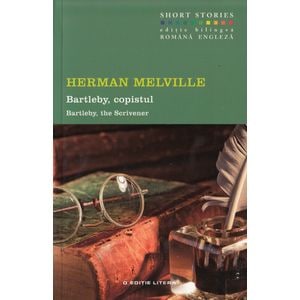 Bartleby, copistul. Bartleby, the Scrivener - Herman Melville