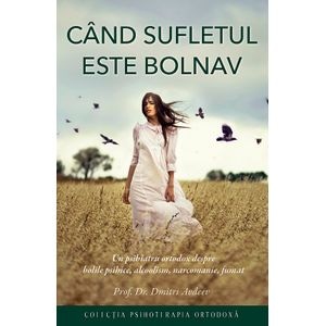 Cand sufletul este bolnav - Dmitri Avdeev
