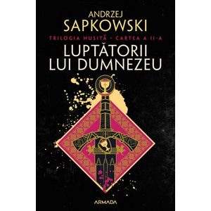 Luptatorii lui Dumnezeu. Trilogia Husita Vol.2 - Andrzej Sapkowski