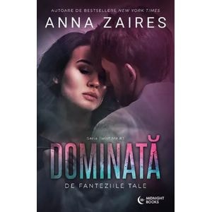 Dominata de fanteziile tale. Seria Twist Me Vol.3 - Anna Zaires