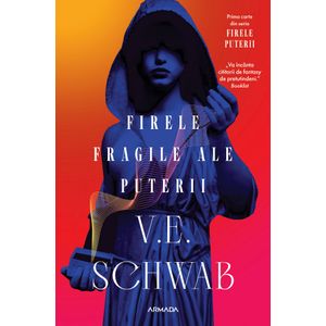 Firele fragile ale puterii. Seria Firele puterii Vol.1 - V. E. Schwab