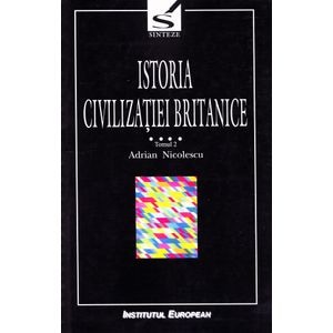 Istoria civilizatiei britanice Vol.4: 1837-1952 - Tomul 2 - Adrian Nicolescu