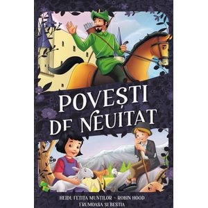 Povesti de neuitat: Heidi, fetita muntilor. Robin Hood. Frumoasa si Bestia