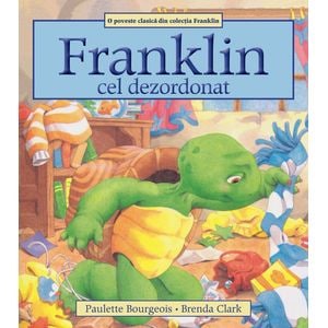 Franklin cel dezordonat - Paulette Bourgeois, Brenda Clark