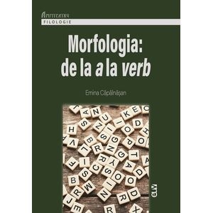 Morfologia: De la a la verb - Emina Capalnasan