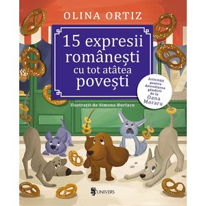 15 expresii romanesti cu tot atatea povesti - Olina Ortiz, Simona Burlacu