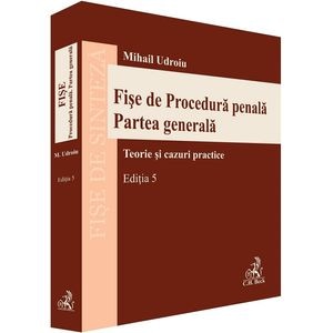 Fise de Procedura penala. Partea generala Ed.5 - Mihail Udroiu