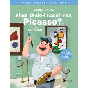 Aloo! Unde-i nasul meu, Picasso? - Olina Ortiz