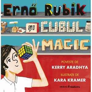 Erno Rubik si cubul magic - Kerry Aradhya, Kara Kramer